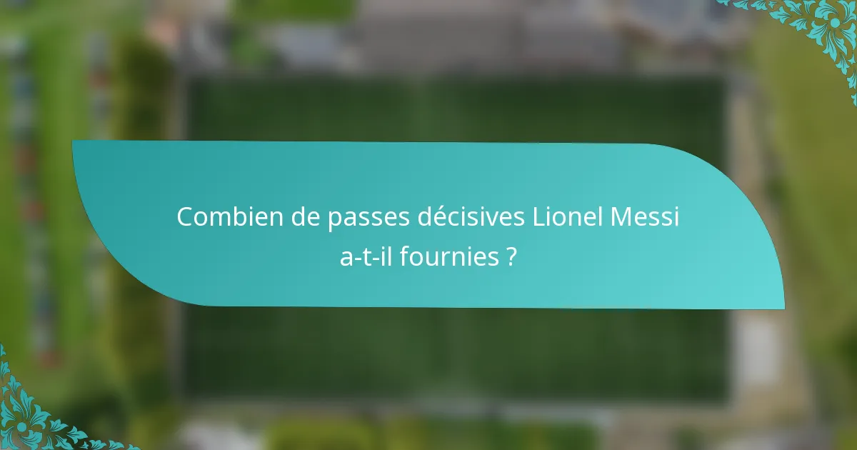 Combien de passes décisives Lionel Messi a-t-il fournies ?