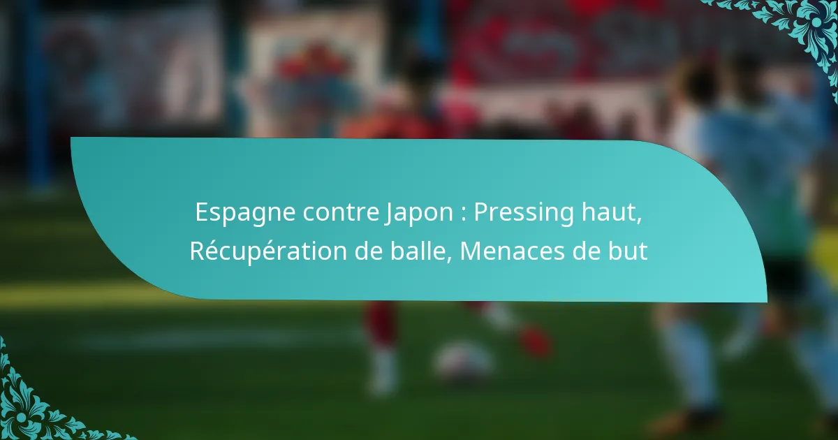 featured-image-espagne-contre-japon-pressing-haut-recuperation-de-balle-menaces-de-but