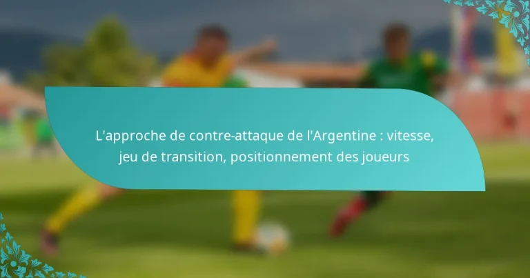 featured-image-lapproche-de-contre-attaque-de-largentine-vitesse-jeu-de-transition-positionnement-des-joueurs