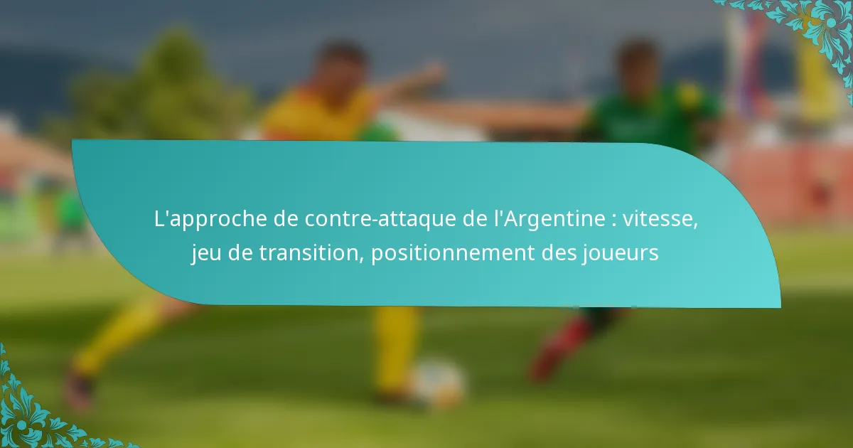 featured-image-lapproche-de-contre-attaque-de-largentine-vitesse-jeu-de-transition-positionnement-des-joueurs