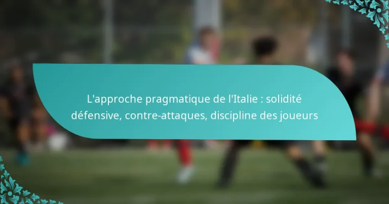 featured-image-lapproche-pragmatique-de-litalie-solidite-defensive-contre-attaques-discipline-des-joueurs