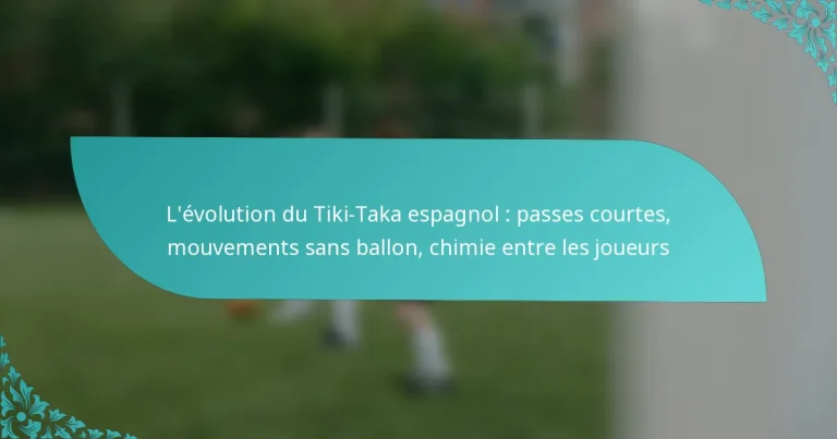 featured-image-levolution-du-tiki-taka-espagnol-passes-courtes-mouvements-sans-ballon-chimie-entre-les-joueurs