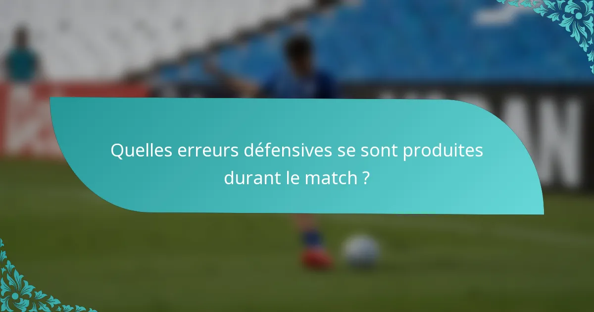 Quelles erreurs défensives se sont produites durant le match ?